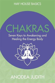 Chakras - Seven Keys to Awakening and Healing the Energy Body by Judith Anodea