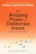 The Amazing Power of Deliberate Intent by Esther & Jerry Hicks - (Pre-Loved)