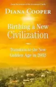 Birthing a New Civilization by Diana Cooper - Pre-loved