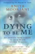 Dying to be Me by Anita Moorjani - Pre-loved