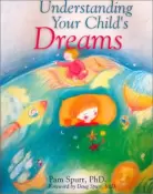 Understanding Your Child's Dreams by Pam Spurr, PhD - (Pre-Loved)