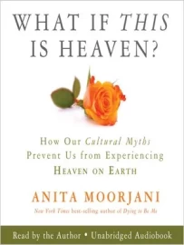 What if This is Heaven ? by Anita Moorjani - (Pre-Loved)