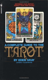 A Complete Guide to the Tarot by Eden Gray