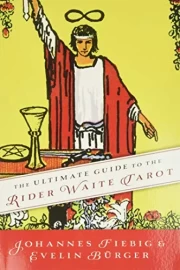 The Ultimate Guide to the Rider Waite Tarot by Johannes Fiebig & Evelin Burger.