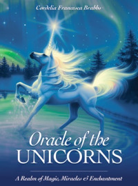 Oracle of the Unicorns:  A Realm of Magic, Miracles & Enchantment by Cordelia F. Brabbs. 